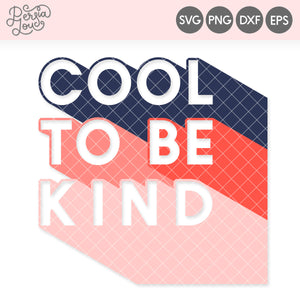 Cool to Be Kind SVG Cut File